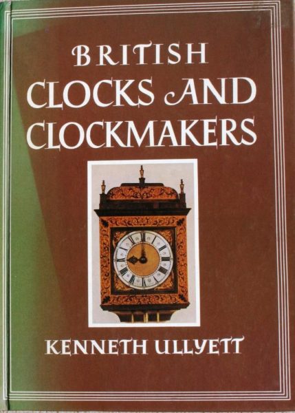 British Clocks and Clockmakers – Ullyett, K