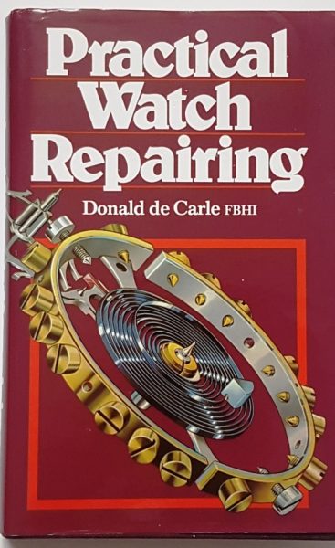 Practical Watch Repairing – Donald De Carle