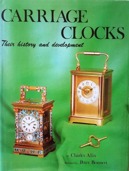 Carriage Clocks, their history and development – Allix, C & Bonnert, P